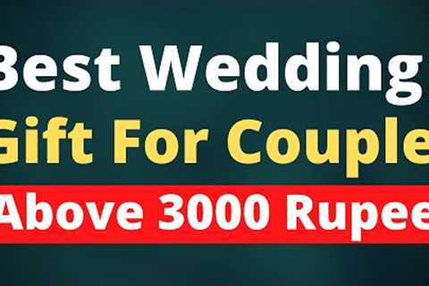 [7] Wedding Gift above 3000 | Wedding Gift | 2021