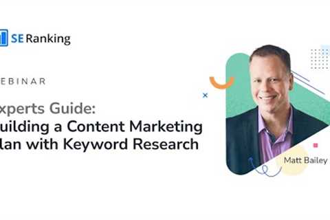 Experts Guide: Building a Content Marketing Plan with Keyword Research