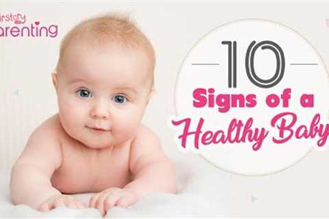 10 Signs Your Baby is Healthy