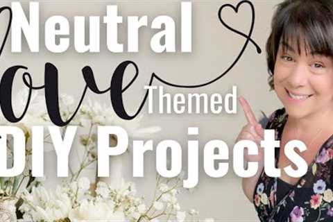 3 *NEUTRAL* LOVE THEMED DIY Projects you can have out ALL YEAR! (for real) | Neutral Home Decor DIYs