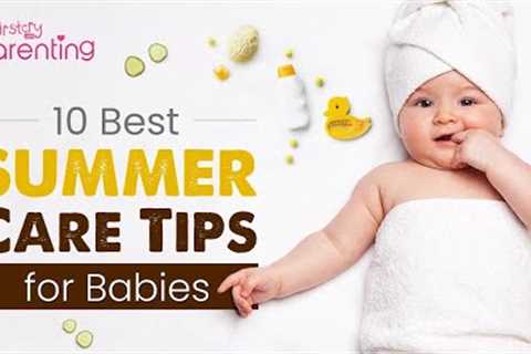 10 Handy Summer Baby Care Tips