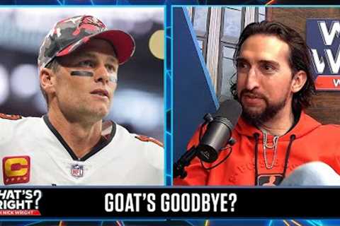 Nick sheds light on Tom Brady’s retirement from the NFL after 23 seasons | What’s Wright?
