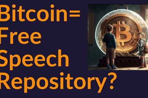 Bitcoin= Free Speech Repository?
