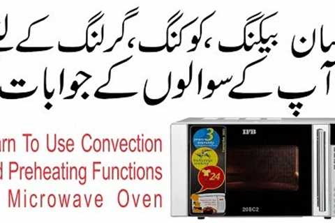 How To Use A Convection Microwave | Oven Series | Cakes And More | Baking For Beginners Urdu