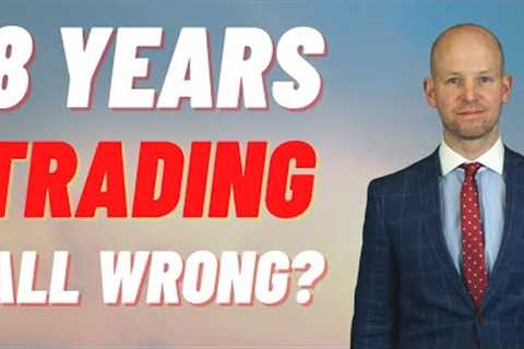 Why I May be Completely Wrong about Forex Trading