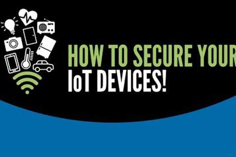 How To Secure Your IoT Devices
