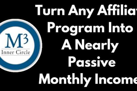 Turn Any Affiliate Program Into A Nearly Passive Income