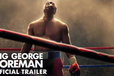 BIG GEORGE FOREMAN – Official Trailer (HD)