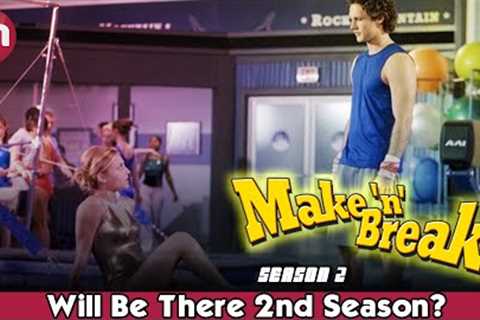 Make or Break Season 2: Will Be There 2nd Season? - Premiere Next