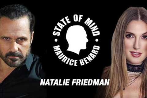 STATE OF MIND with MAURICE BENARD: NATALIE FRIEDMAN