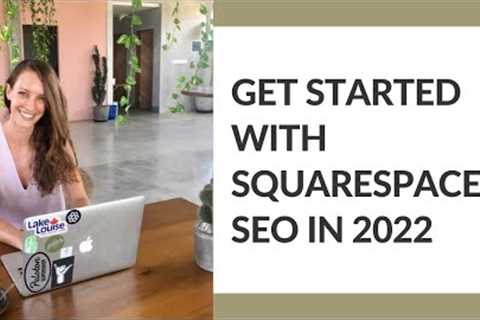 Get started with Squarespace SEO in 2022 | website settings, keywords, content | SQUARESPACE SEO