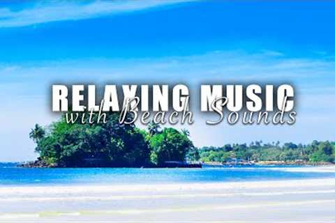 Relaxing Music With Beach Sounds | Reduce Stress and Anxiety, Calm Music, Healing - Relax ur Soul