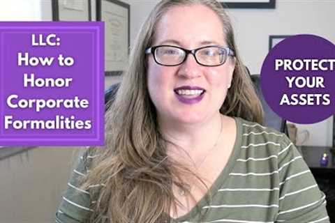 LLC: How to Honor the Corporate Formalities &amp; avoiding losing liability protection of your..