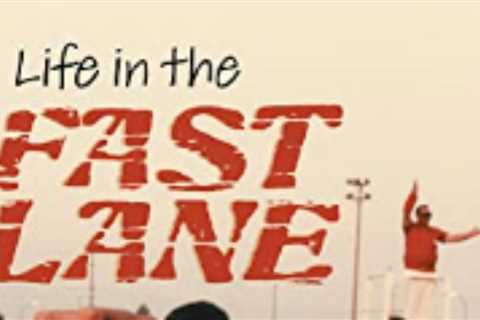The Fast Lane to Life