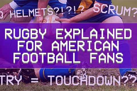 Rugby Explained for American Football Fans