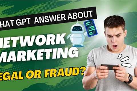 What Chat GPT Says about Network Marketing Legal or Fraud ? Chat GPT on MLM vs Pyramid Scheme