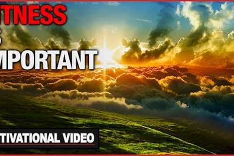 Fitness Is Important - Motivational Video