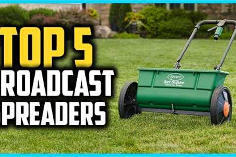 Top 5 Best Broadcast Spreaders Review In 2023