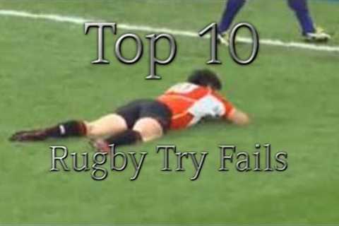 Top 10 Rugby Try Fails
