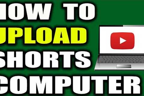 How To Upload YouTube Short From Computer ( The Best Way )