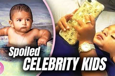Celebrity Kids Who Are Spoiled