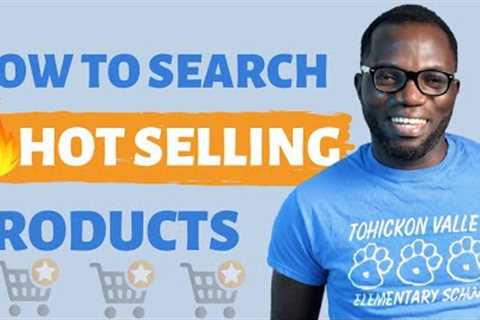 How To Search For Hot Selling Products For Your eCommerce Business In Nigeria
