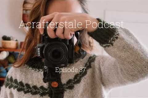 A crafterstale podcast, Episode 37 So much knitting!