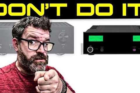 5 Reasons NOT to Buy an Integrated Amplifier