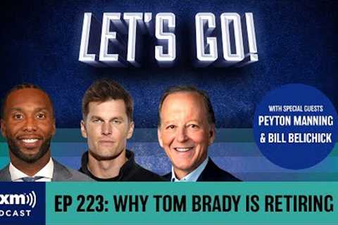 Tom Brady Celebrates Retirement w/ Bill Belichick, Peyton Manning &amp; Gronk | Let's Go! Podcast