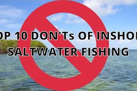 10 BIGGEST DON'Ts For Beginner Saltwater Anglers