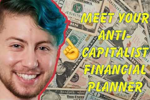 FINANCIAL TIPS FROM AN ANTI-CAPITALIST???