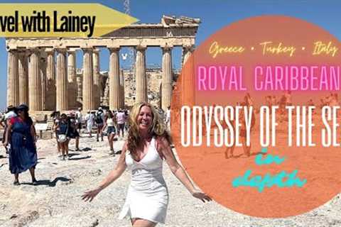 Royal Caribbean Odyssey of the Seas - 8 day Italy, Greece &amp; Turkey Cruise in depth - July 2022