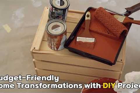Transform Your Home with These Budget-Friendly DIY Projects