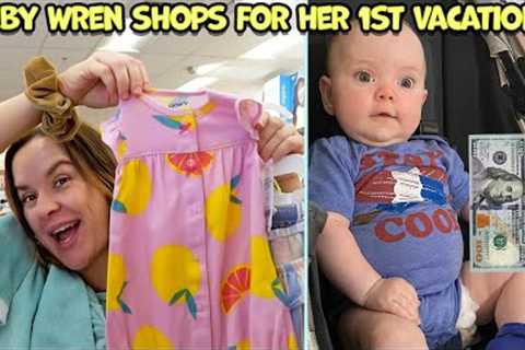 Baby Wren goes shopping!! Getting ready for her FIRST VACATION!!!