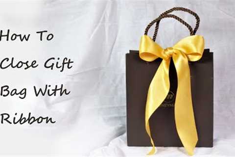 How To Close Gift Bag With Ribbon | Tie A Ribbon On Gift Bag
