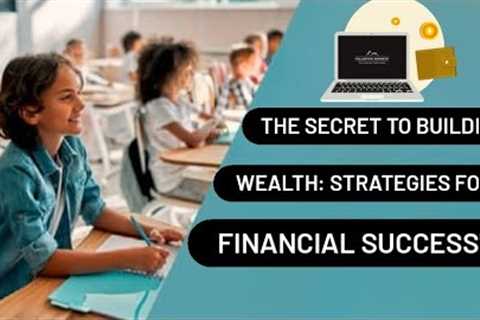 The Secret to Building Wealth: Strategies for Financial Success.