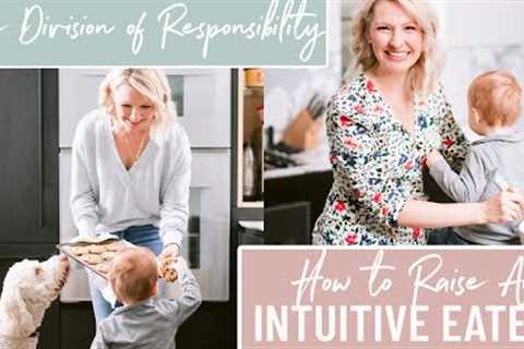 How to Raise a Healthy Intuitive Eater &amp; Stop Picky Eating (Division of Responsibility of..