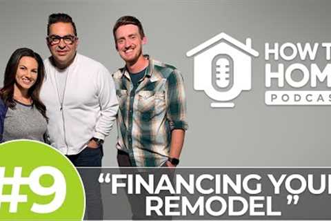Financing Your Remodel: What are the Options? | How To Home Podcast