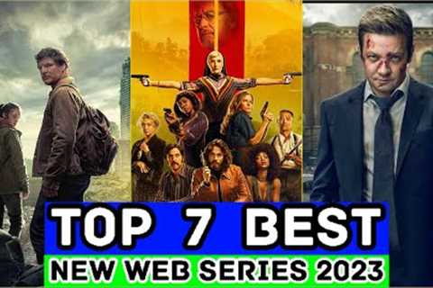 Top 7 New Web Series Released In 2023  Part 1 | Netflix, Amazon Prime video, HBO MAX 2023