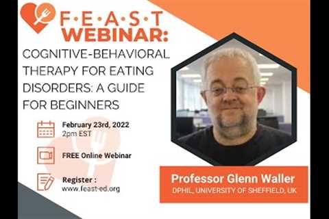 F.E.A.S.T. Webinar: Cognitive-behavioral therapy for eating disorders: A guide for beginners