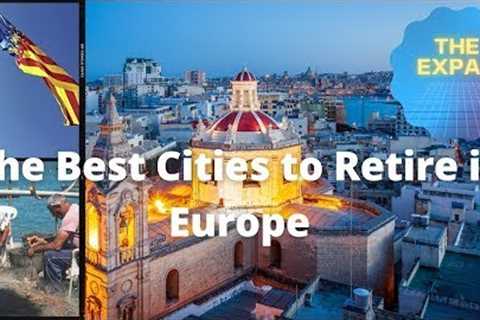 The Best Cities to Retire in Europe