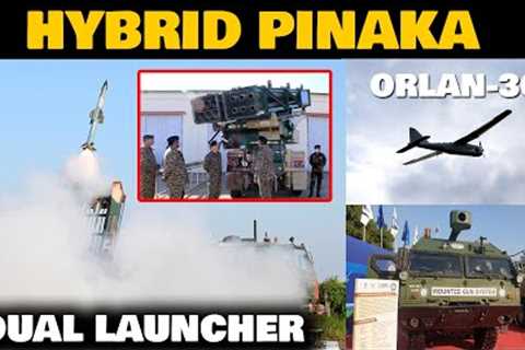 Indian Defence News:Hybrid Pinaka Launcher,Orlan-30 Drone for india,MGS trial,QRSAM test Again