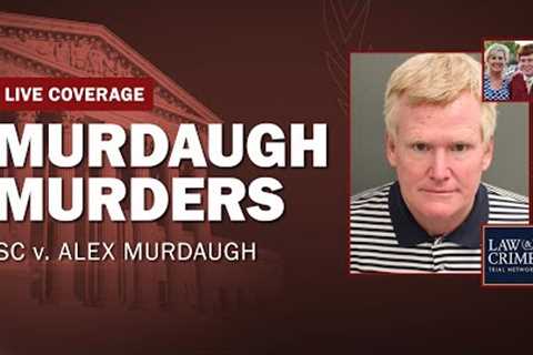 WATCH LIVE: Murdaugh Family Murders — SC v. Alex Murdaugh —  Day 12