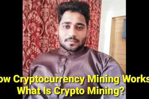 How Cryptocurrency Mining WorksWhat Is Crypto Mining?