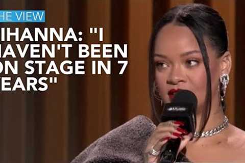 Rihanna: I Haven't Been On Stage In 7 Years | The View