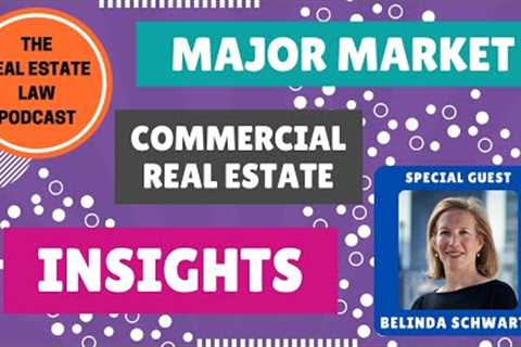 🔸 Major Market Commercial Real Estate Insights with Real Estate Attorney Belinda Schwartz 🔸