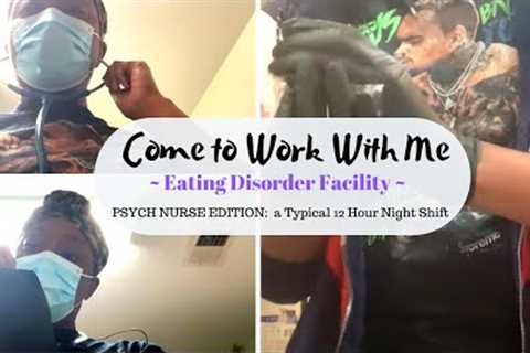 PSYCH NURSE COME TO WORK WITH ME: Eating Disorder Facility | Working Night Shift | KeAmber Vaughn