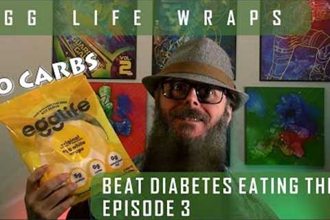 BEAT DIABETES EATING THIS? - EP.3 - Egg Life Wraps Review (VERY LOW CARB)
