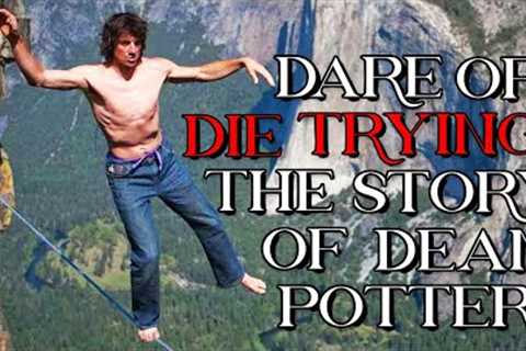 Dare or Die Trying: The Story of Dean Potter