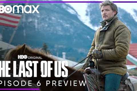 Episode 6 Preview | The Last of Us | HBO Max